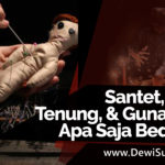 Apa Bedanya Santet, Teluh, Tenung, Guna-guna?