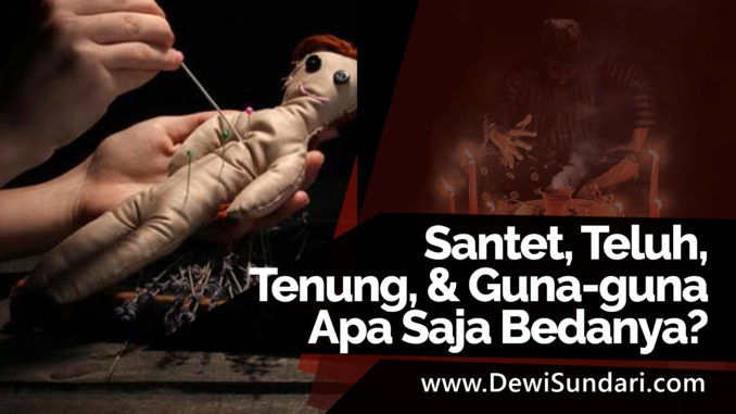 perbedaan ilmu santet dan teluh tenung guna guna